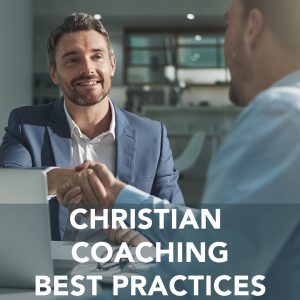 Christian Coaching Best Practices 2.0