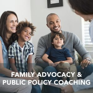 Family Advocacy & Public Policy Coaching